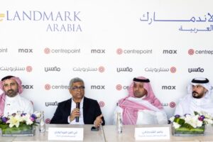 Reinforcing Its Next-Generation Retail Vision to the Kingdom  Landmark Arabia Launches New Centrepoint, Max Flagship Stores at U Walk Riyadh